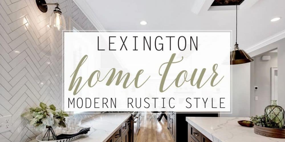 Lexington Home Tour_ Modern Rustic Style