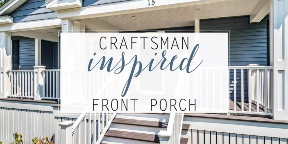 Craftsman Inspired Front Porch