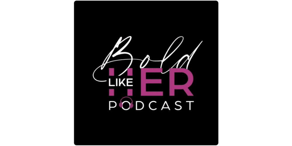 Featured on the Bold Like Her Podcast