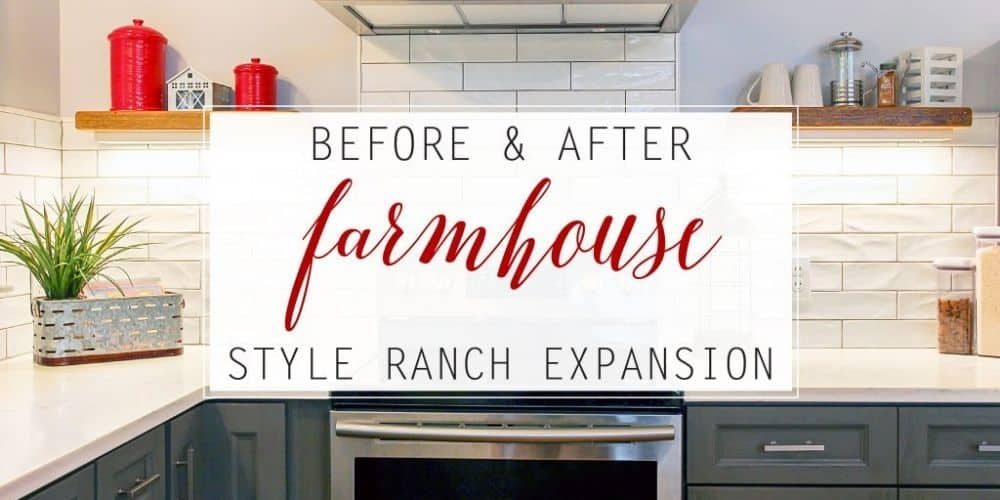 Before & After_ Farmhouse Style Ranch Expansion