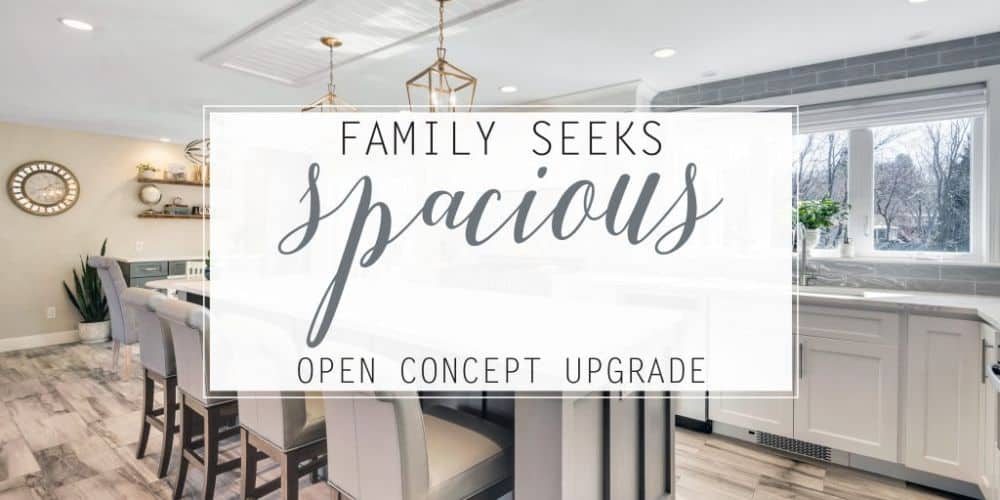 Family Seeks Spacious Open Concept Upgrade!