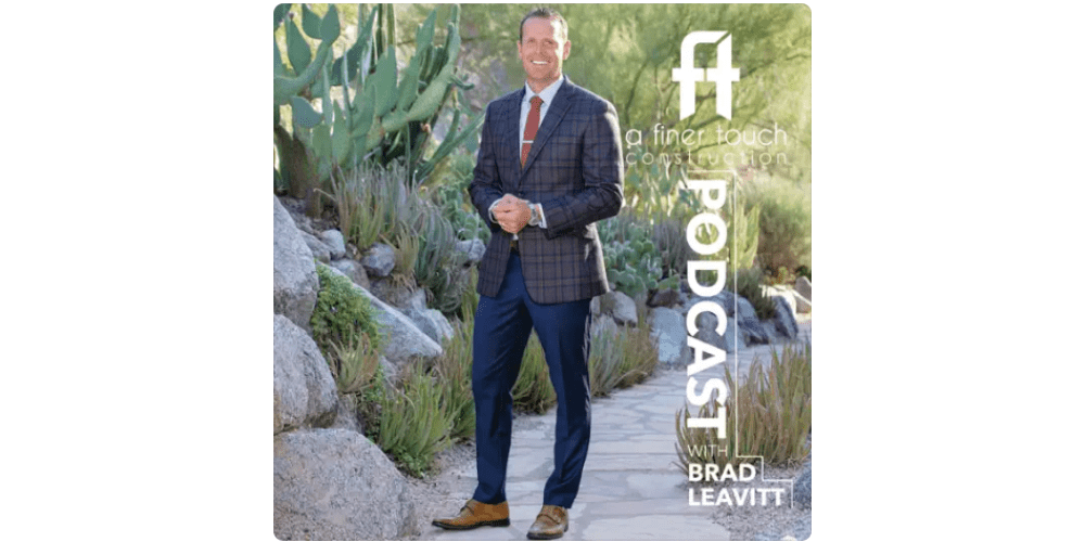 Featured on A Finer Touch Construction Podcast with Brad Leavitt