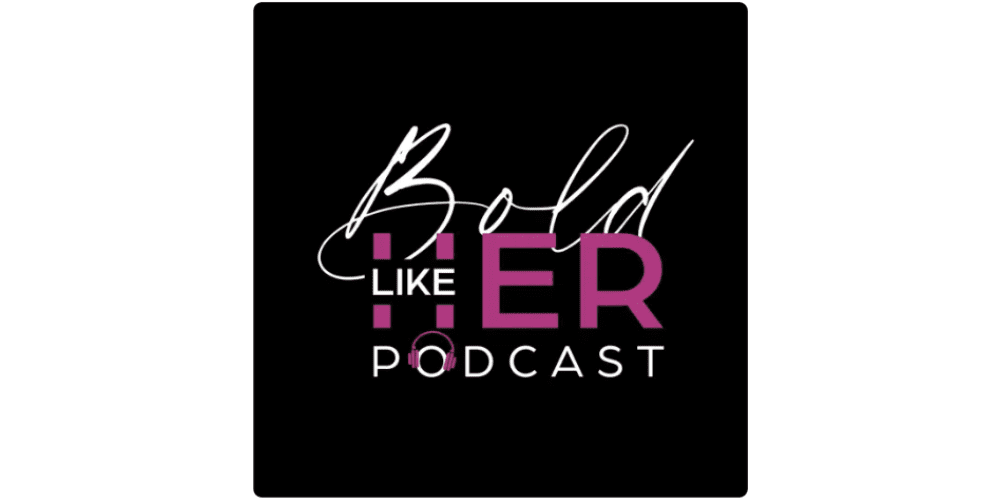 Featured on the Bold Like Her Podcast